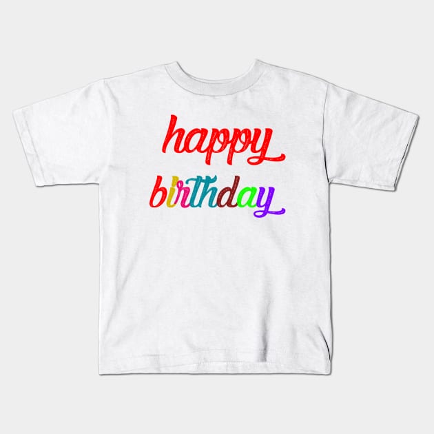 happy birthday Kids T-Shirt by sarahnash